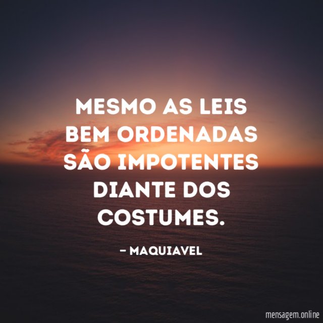 Mesmo as leis bem ordenadas são impotentes diante dos costumes