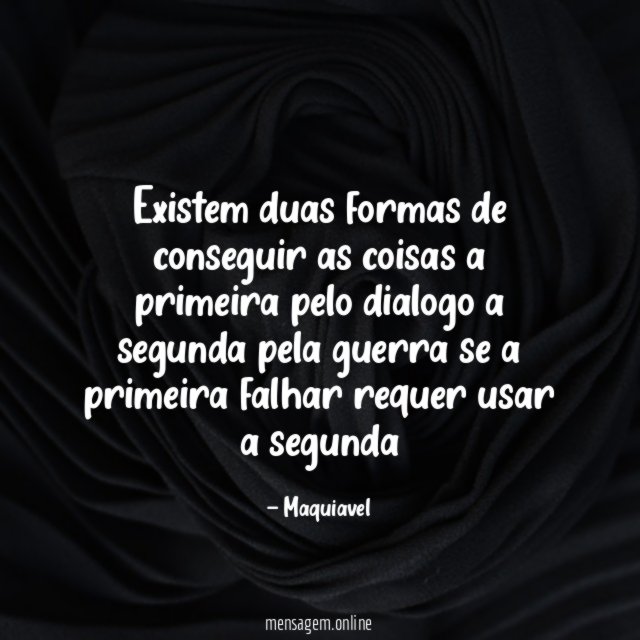 existem duas formas de conseguir as coisas a
