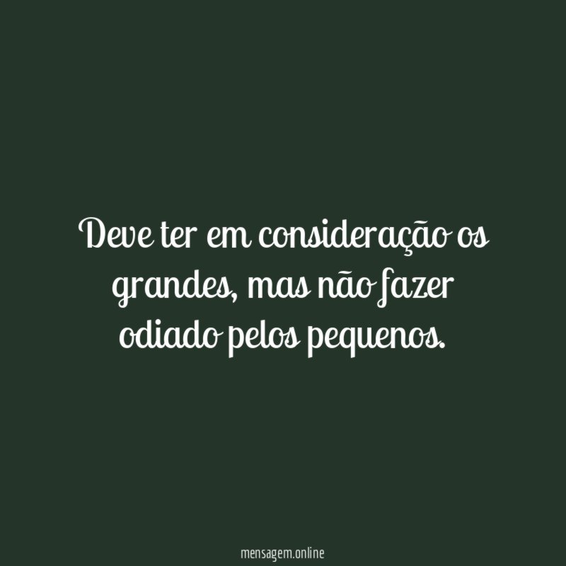 Deve ter em consideração os grandes
