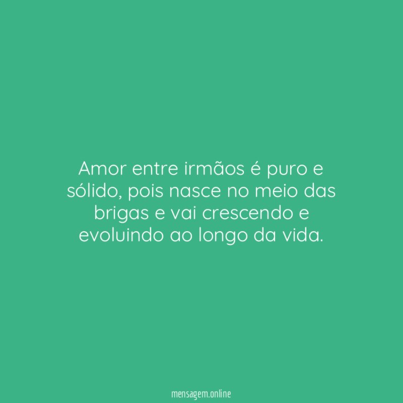 Amor entre irmãos é puro e sólido