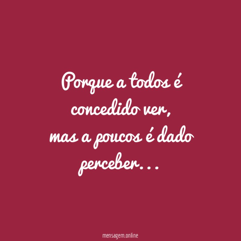 Porque a todos é concedido ver