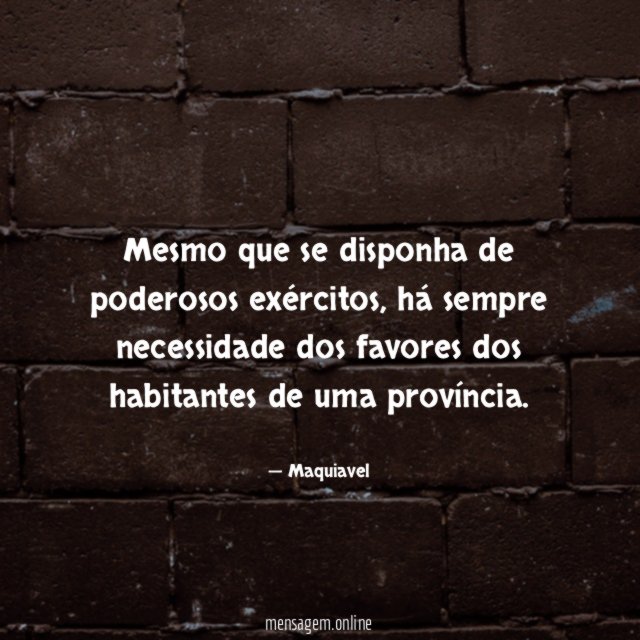 Mesmo que se disponha de poderosos exércitos
