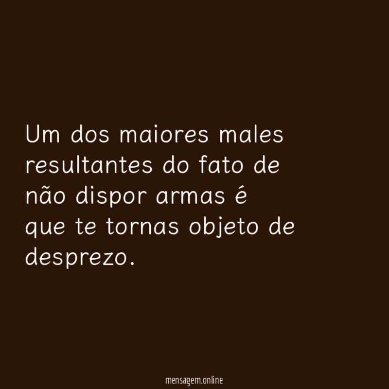 Um dos maiores males resultantes do fato de