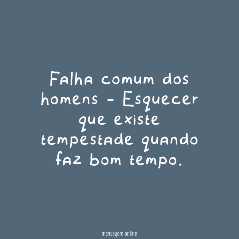 Falha comum dos homens - Esquecer que existe