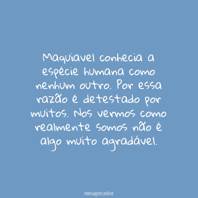 Maquiavel conhecia a espécie humana como nenhum outro