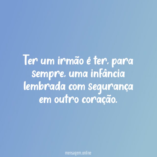 Ter um irmão é ter