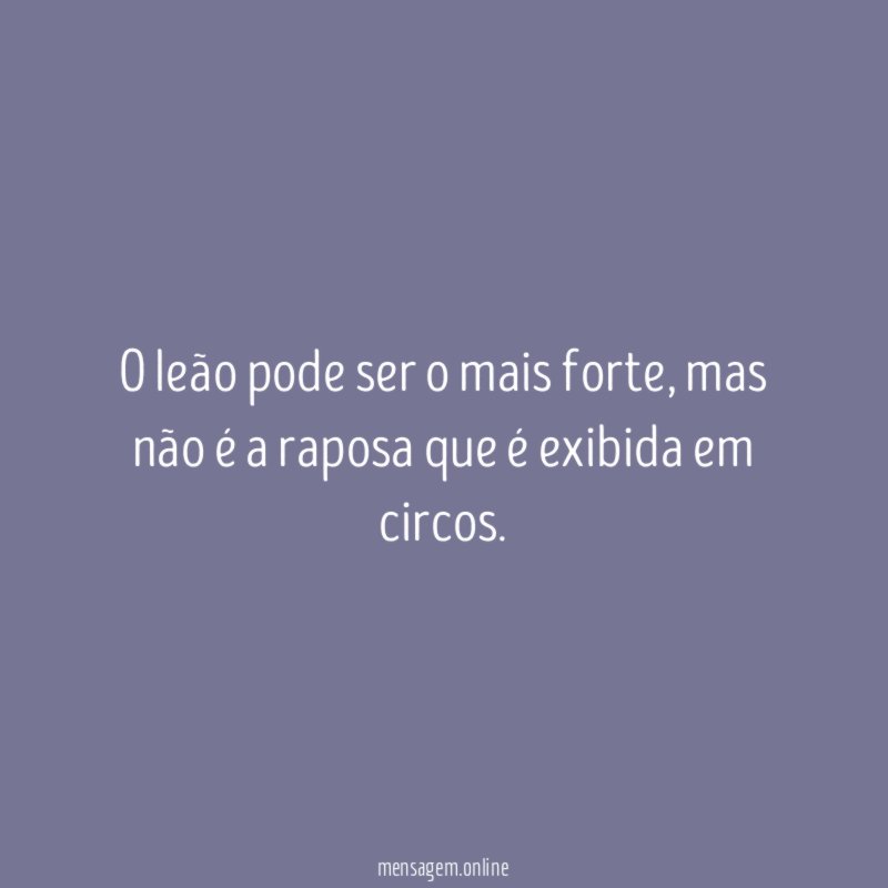 O leão pode ser o mais forte
