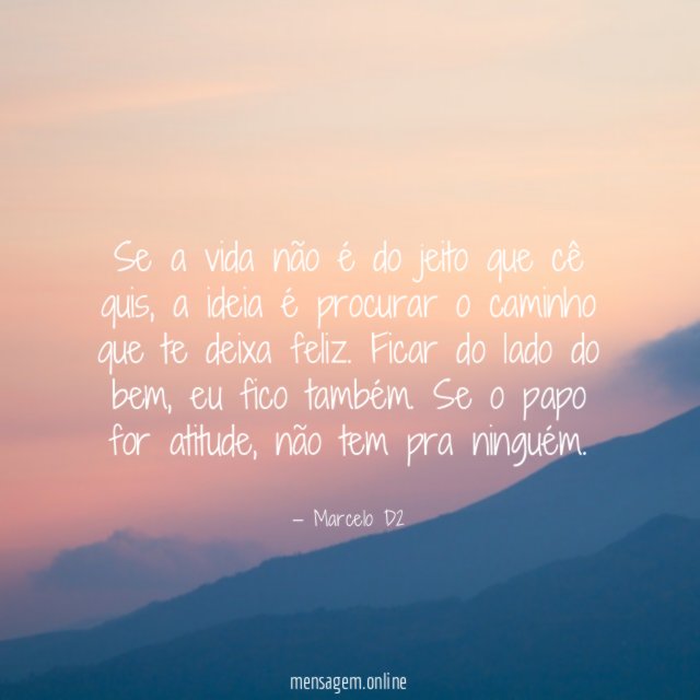 Se a vida não é do jeito que cê quis