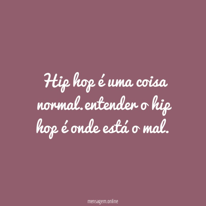 Hip hop é uma coisa normal