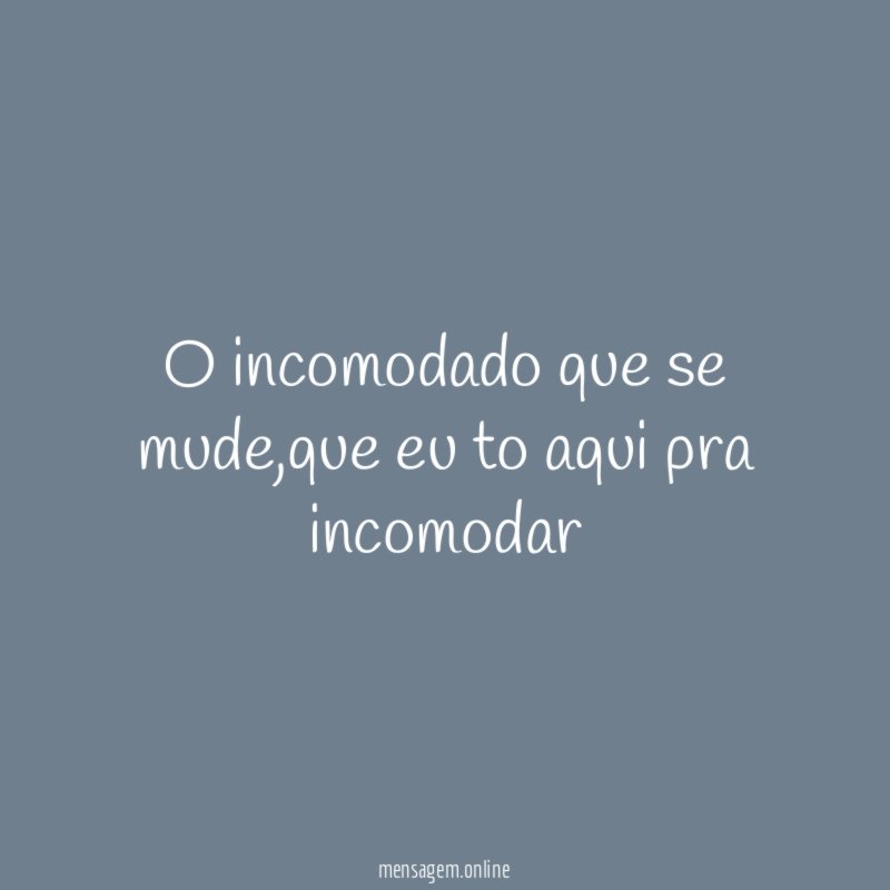O incomodado que se mude