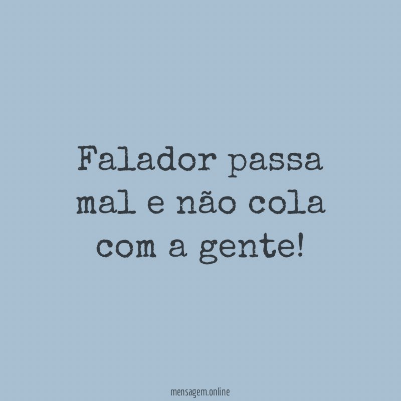 Falador passa mal e não cola com a gente