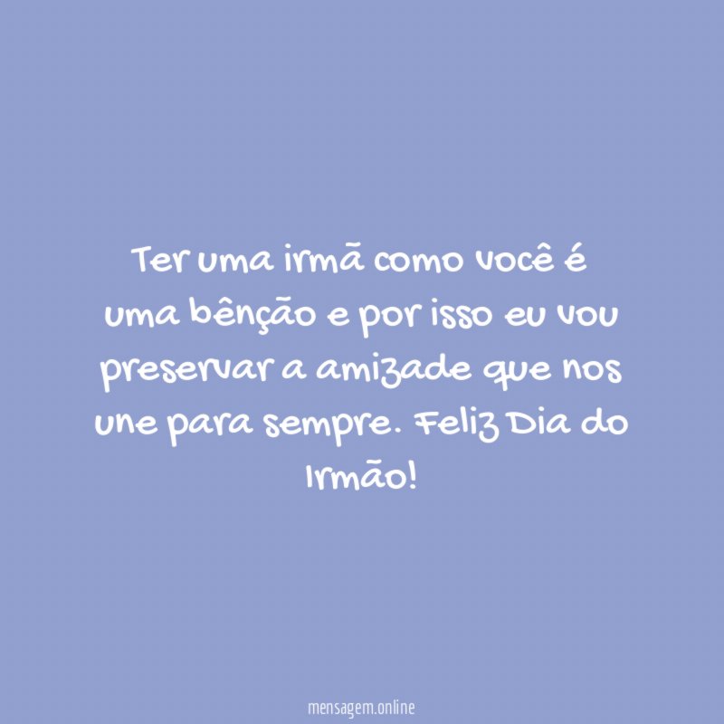 Ter uma irmã como você é uma bênção