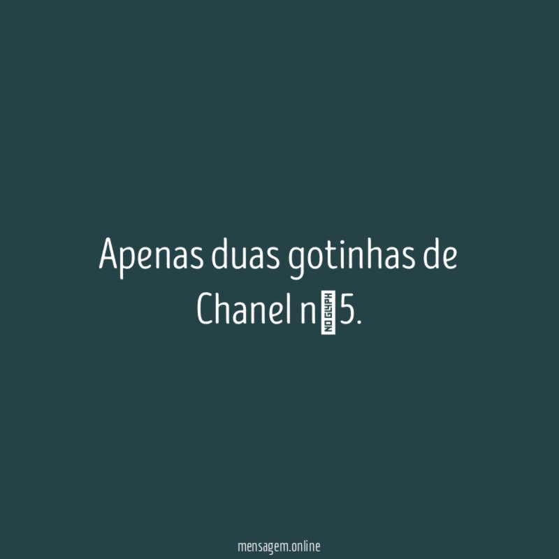 Apenas duas gotinhas de Chanel nº5
