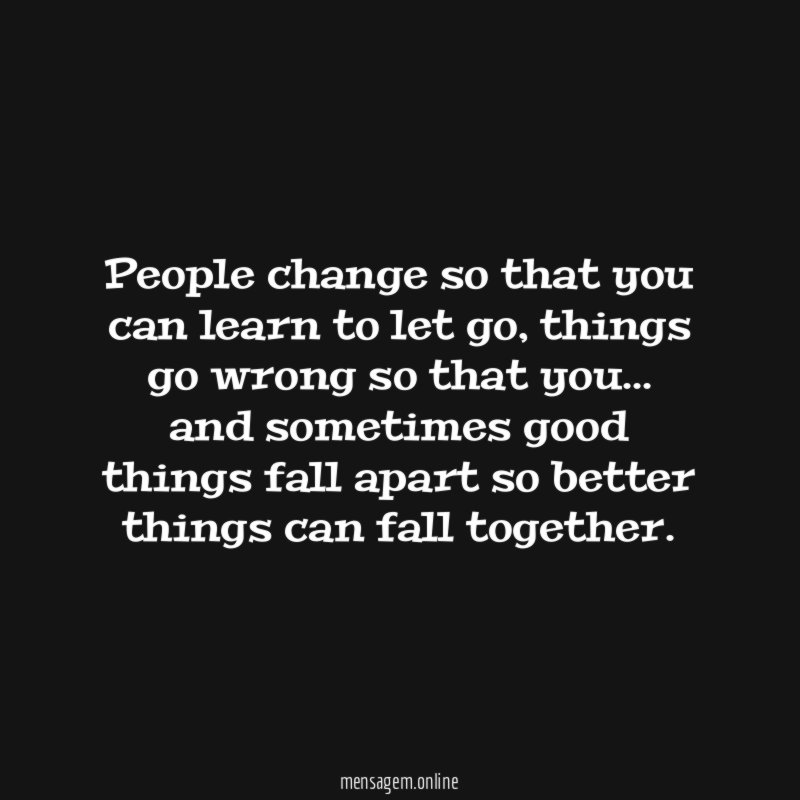 People change so that you can learn to let go