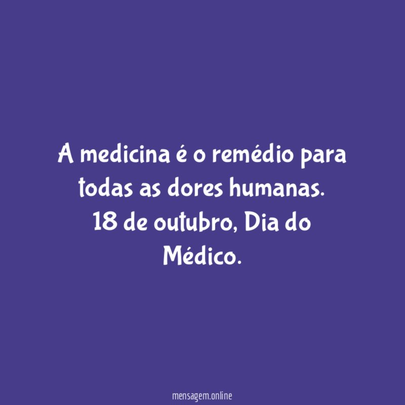 A medicina é o remédio para todas as dores humanas