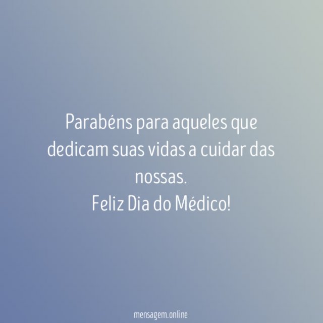 Parabéns para aqueles que dedicam suas vidas a cuidar das nossas