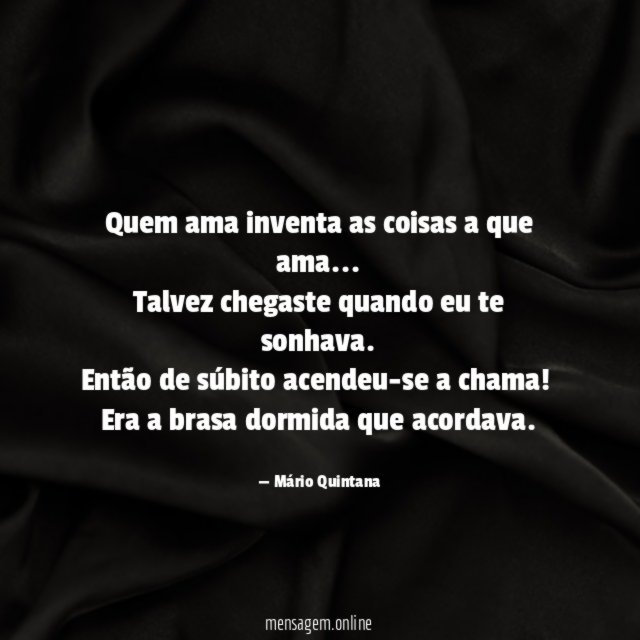 Quem ama inventa as coisas a que ama