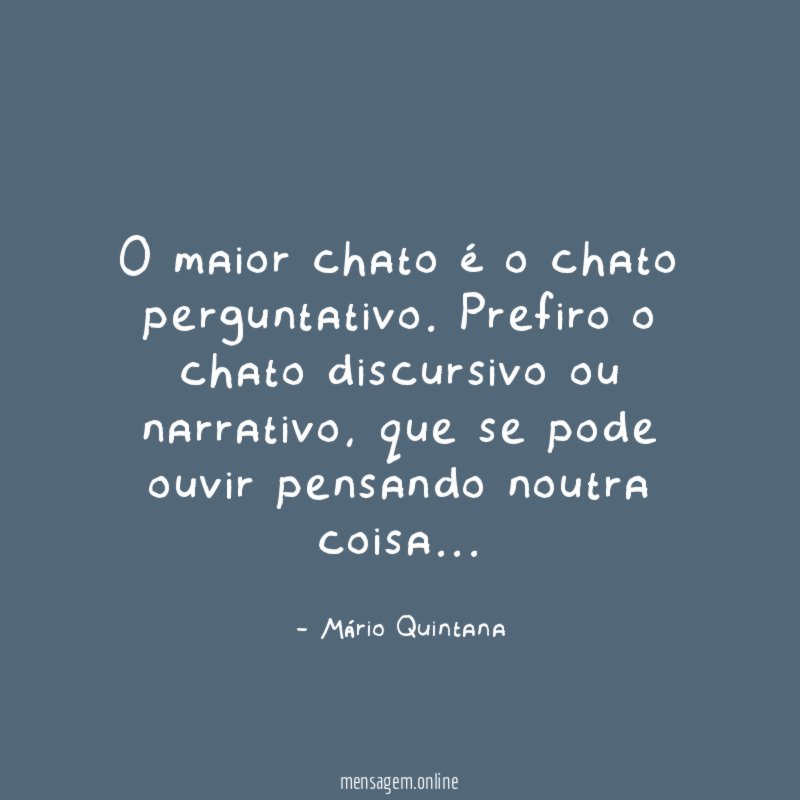 O maior chato é o chato perguntativo