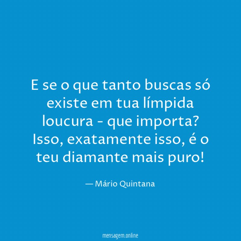 E se o que tanto buscas só existe