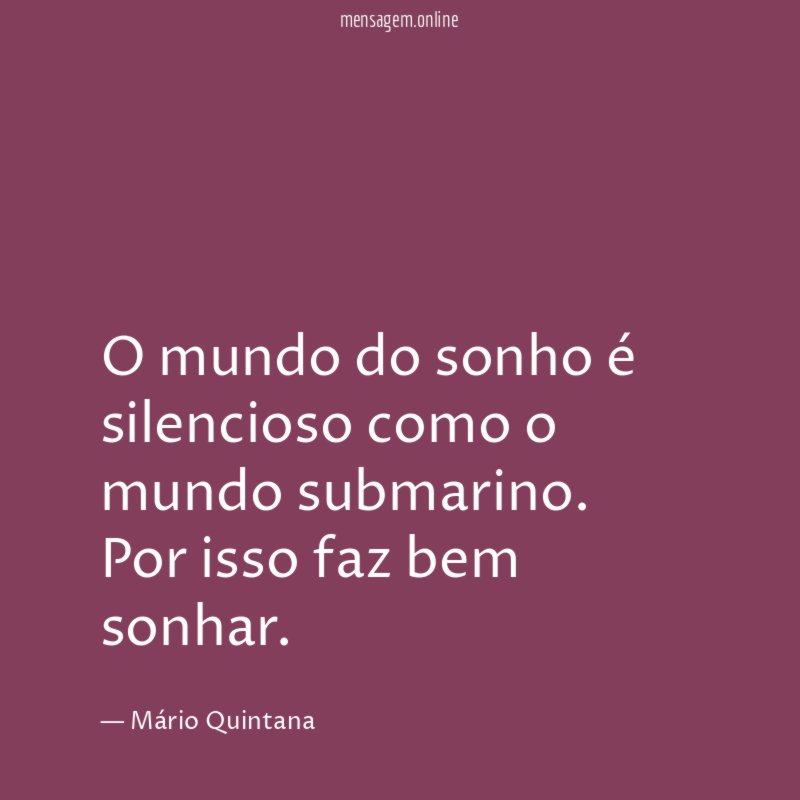 O mundo do sonho é silencioso como o mundo submarino