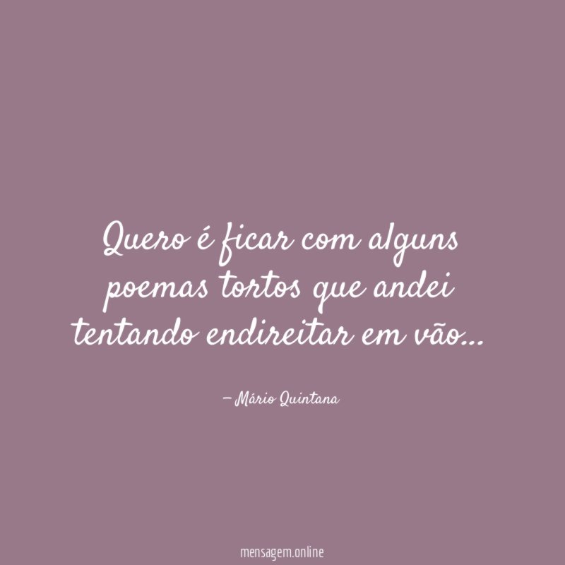Quero é ficar com alguns poemas tortos que