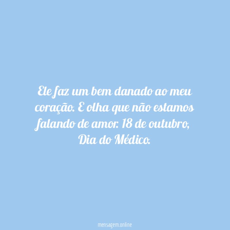 Ele faz um bem danado ao meu coração