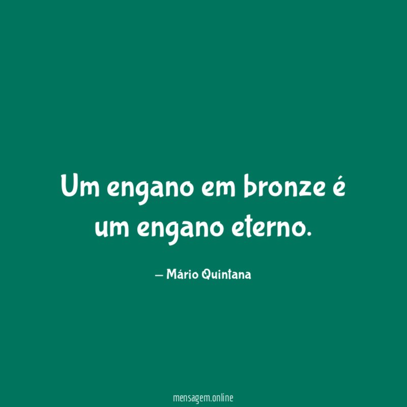 Um engano em bronze é um engano eterno