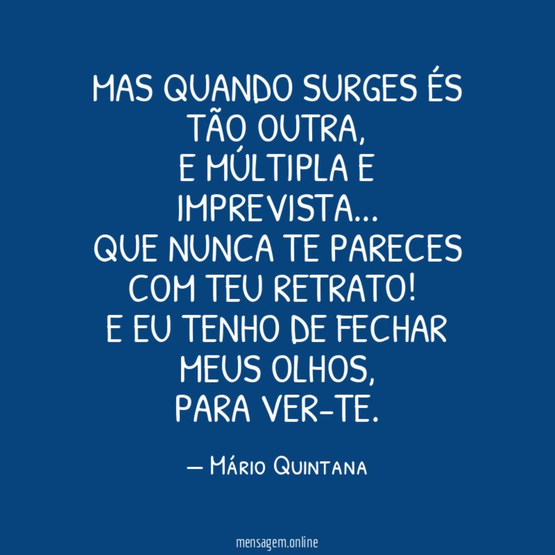 Mas quando surges és tão outra