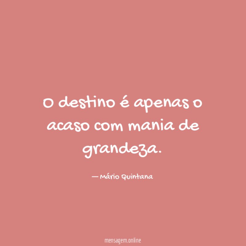 O destino é apenas o acaso com mania de grandeza