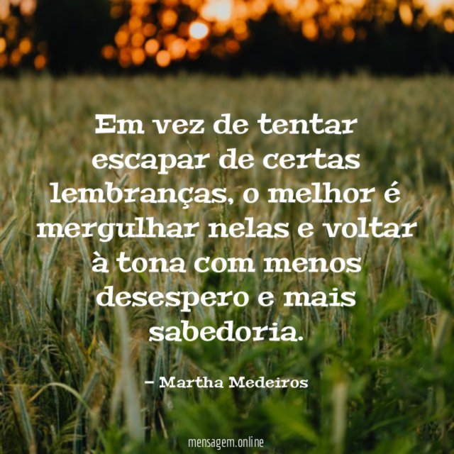 Em vez de tentar escapar de certas lembranças