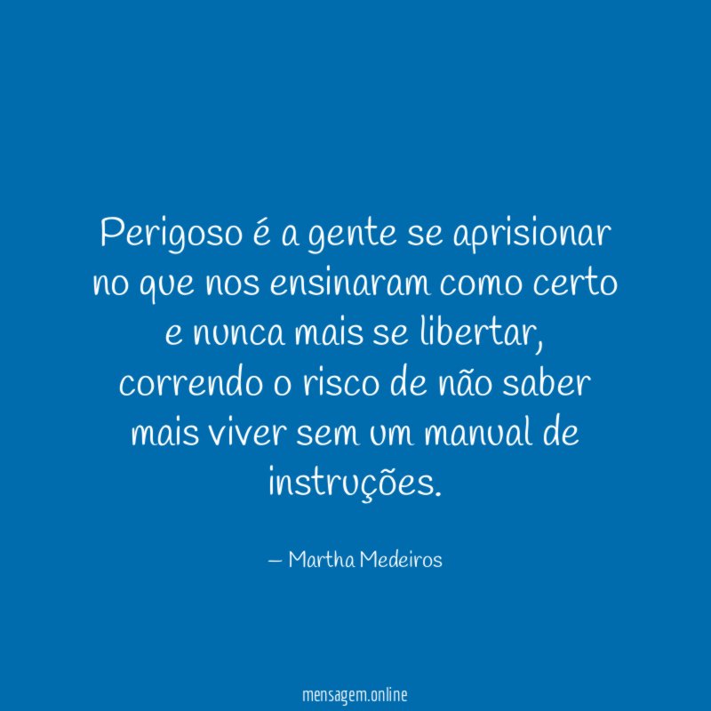 Perigoso é a gente se aprisionar no que