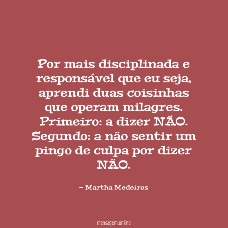 Por mais disciplinada e responsável que eu seja