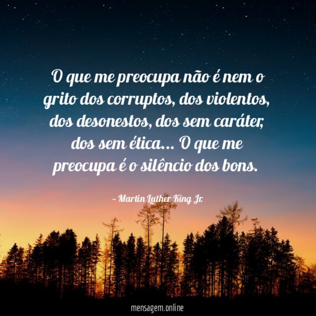 O que me preocupa não é nem o grito dos corruptos