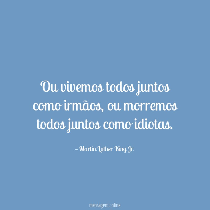 Ou vivemos todos juntos como irmãos