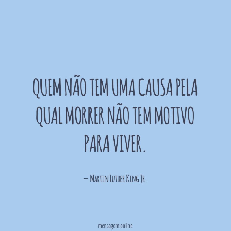 Quem não tem uma causa pela qual morrer