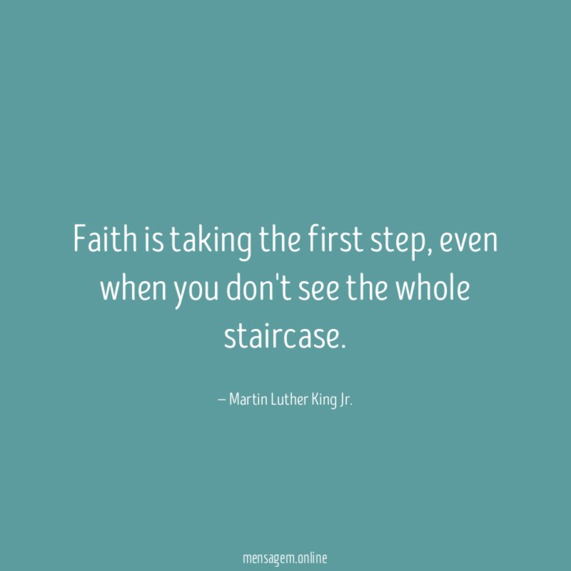 Faith is taking the first step