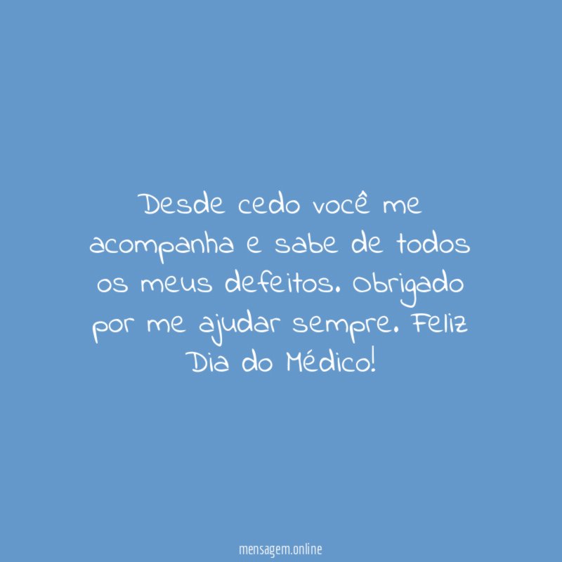 Desde cedo você me acompanha e sabe de todos os meus defeitos