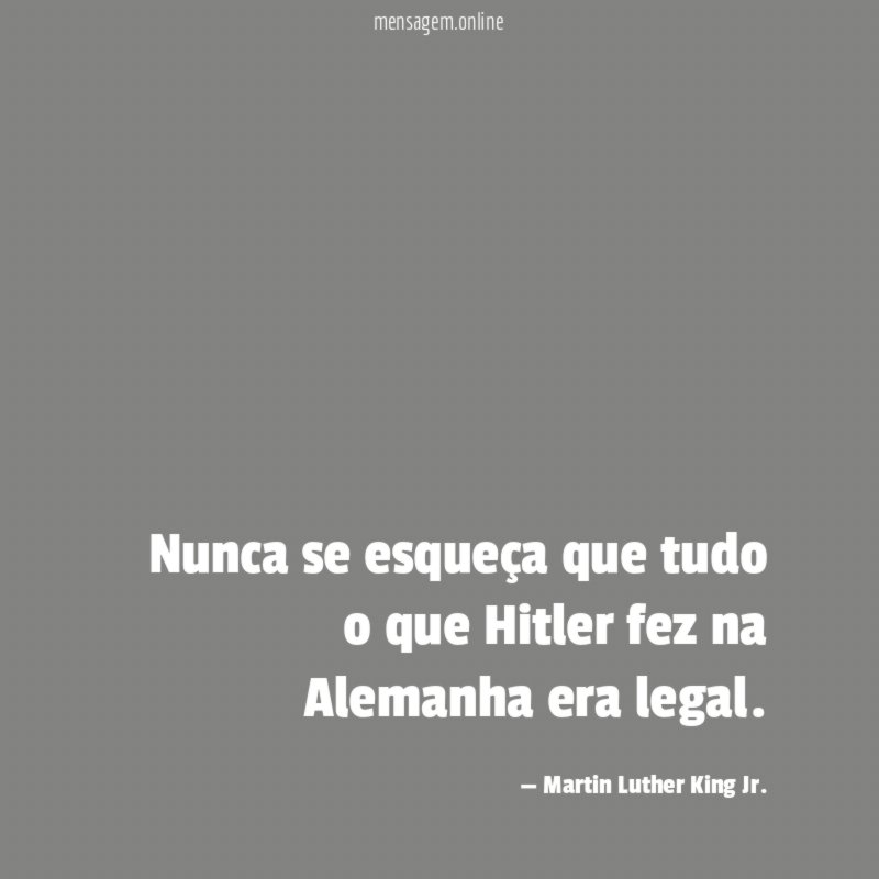 Nunca se esqueça que tudo o que Hitler