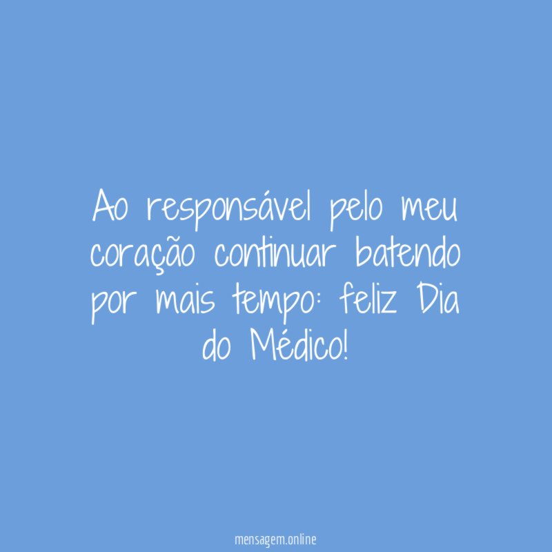Ao responsável pelo meu coração continuar batendo por mais tempo