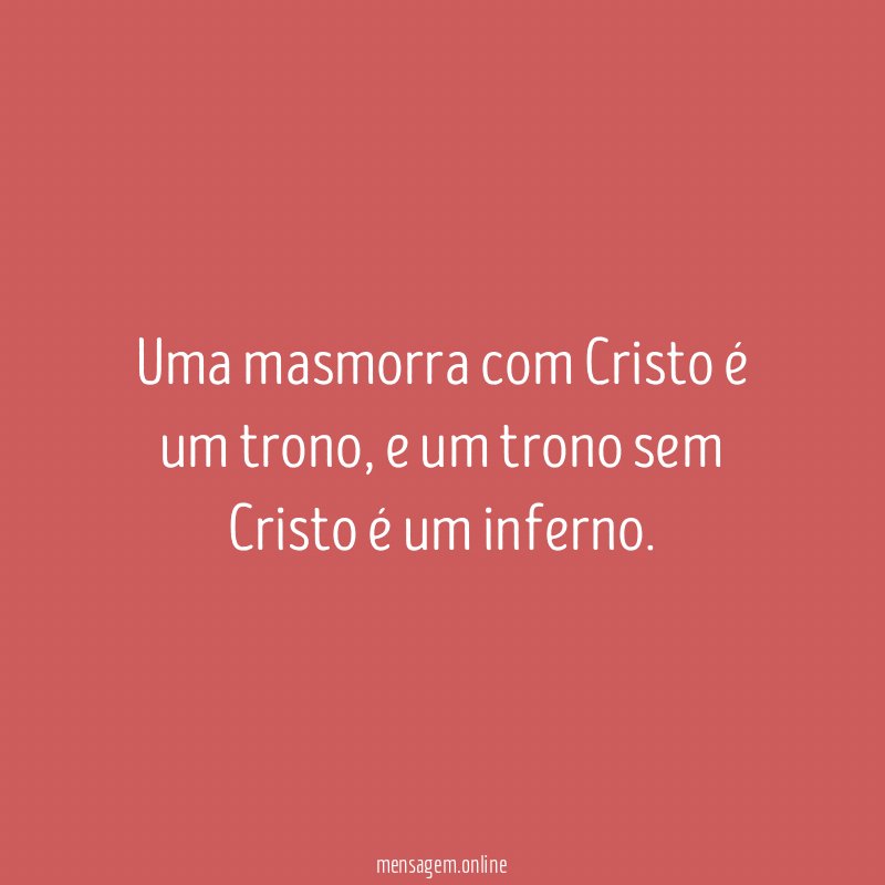 Uma masmorra com Cristo é um trono