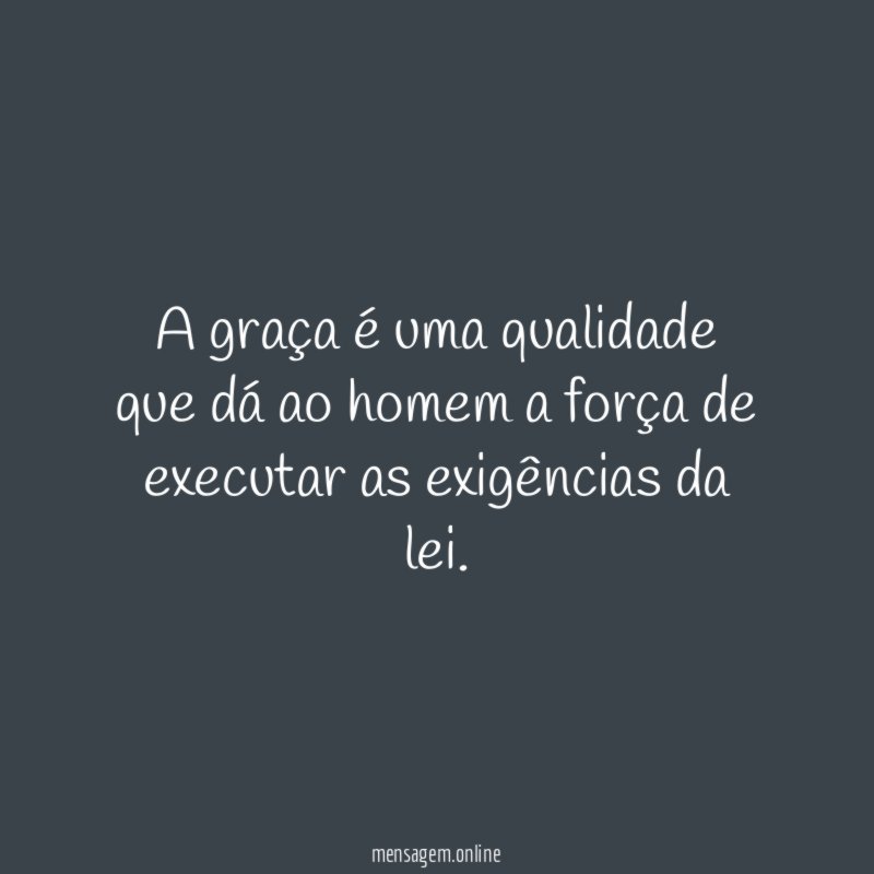 A graça é uma qualidade que dá ao