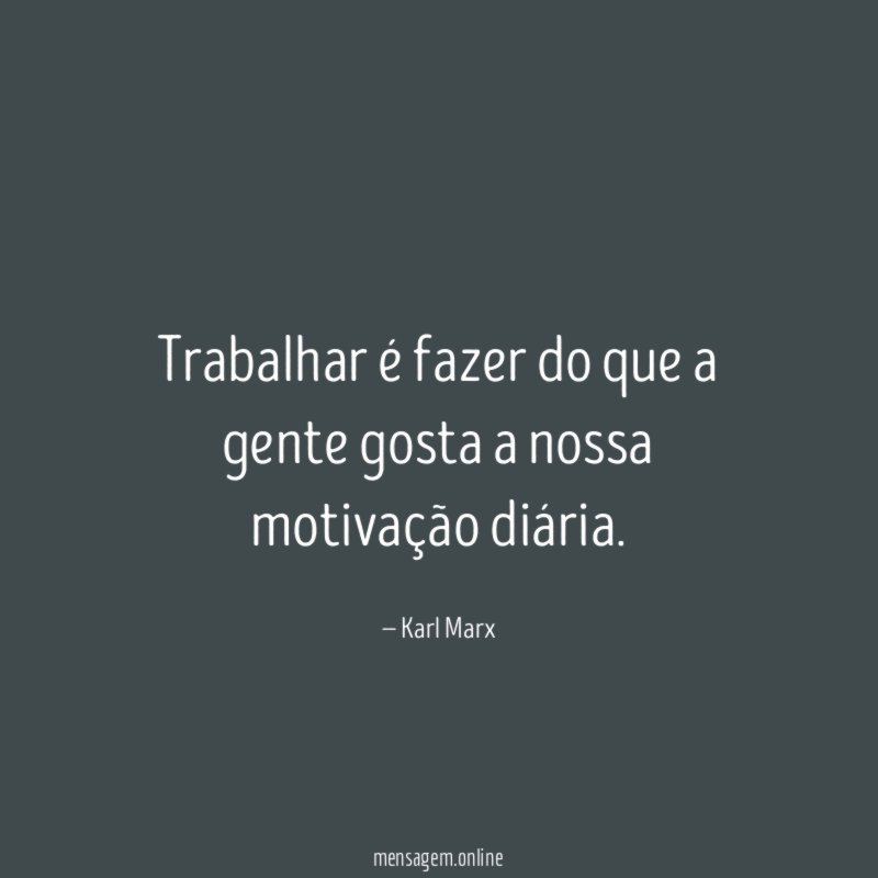Trabalhar é fazer do que a gente gosta