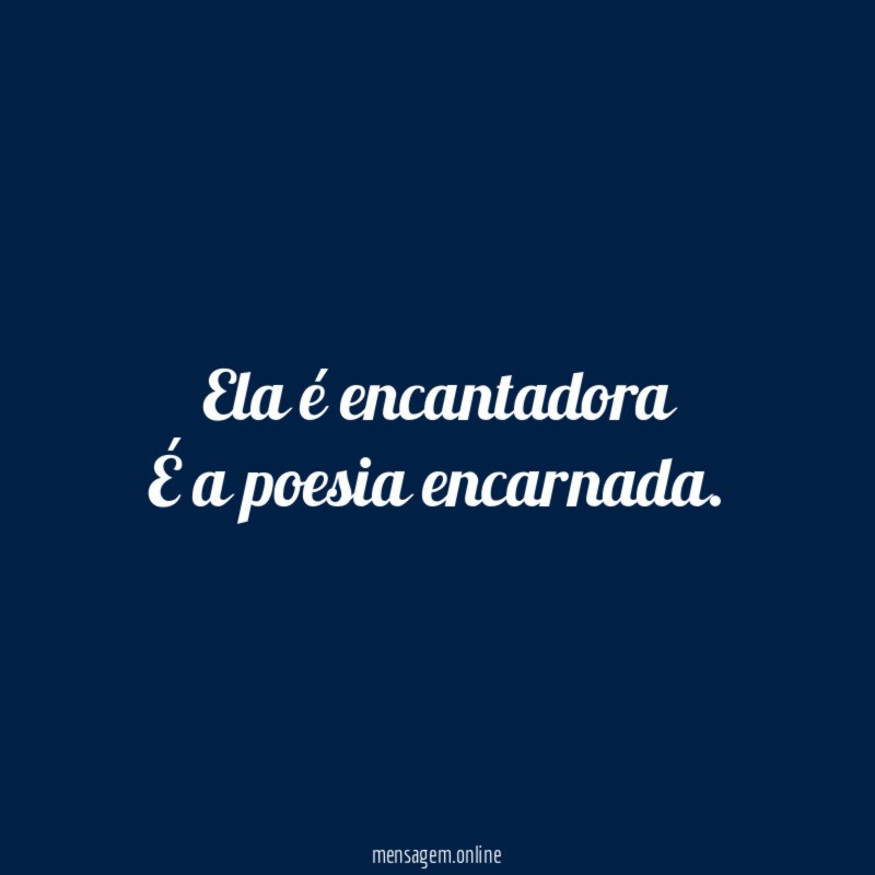 Ela é encantadora É a poesia encarnada