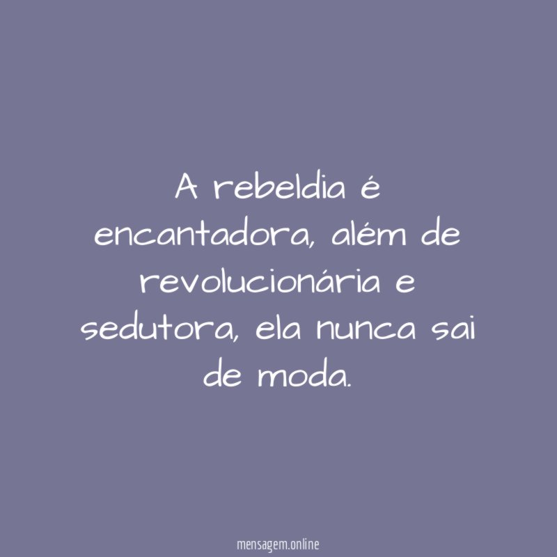A rebeldia é encantadora