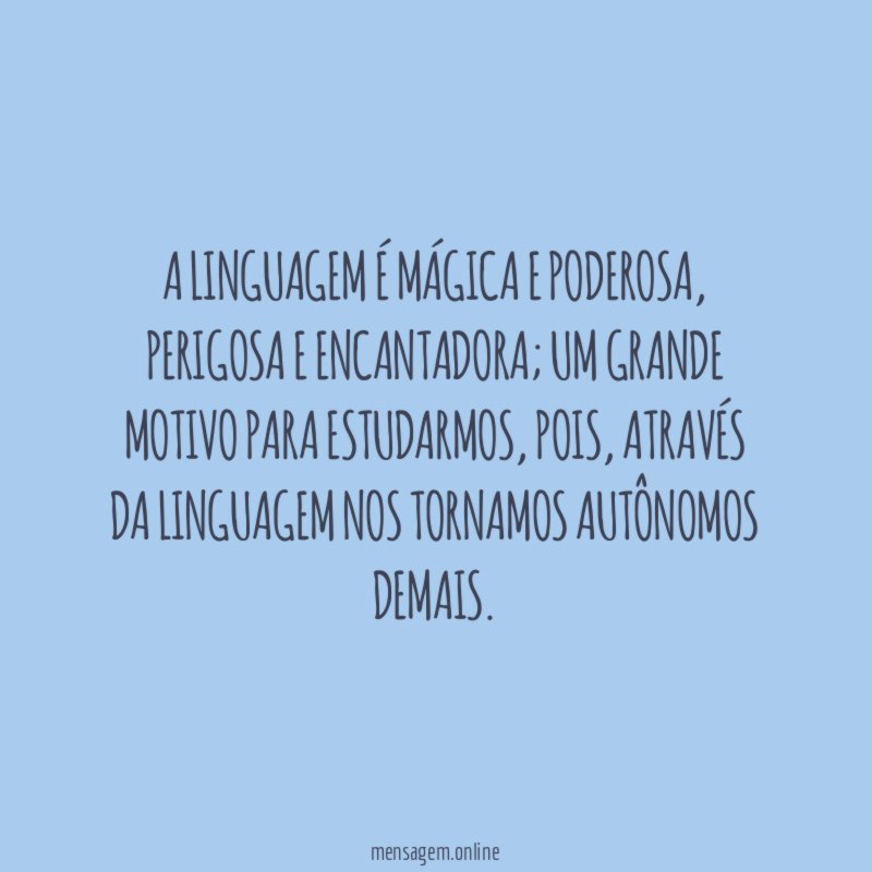 A linguagem é mágica e poderosa