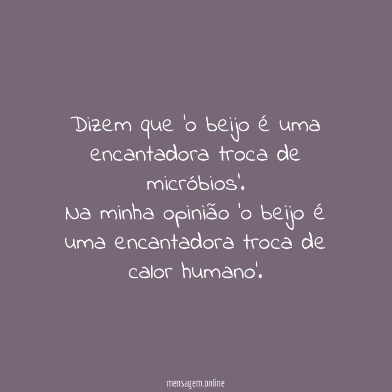 Dizem que 'o beijo é uma encantadora troca de micróbios'