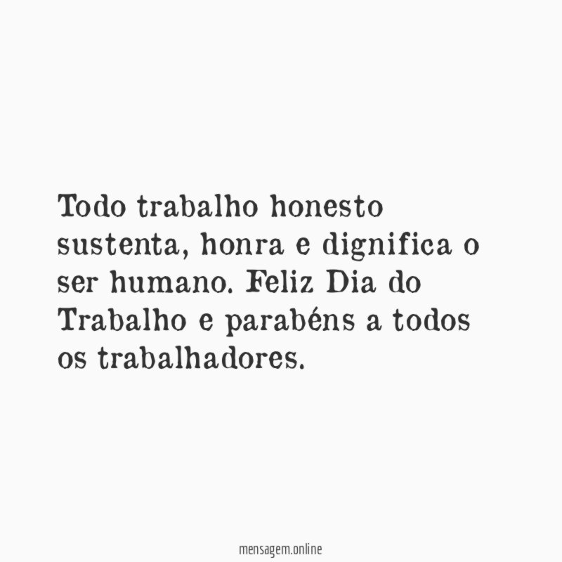 Todo trabalho honesto sustenta