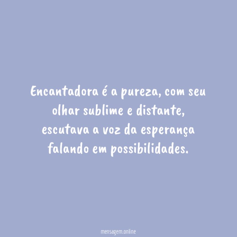 Encantadora é a pureza