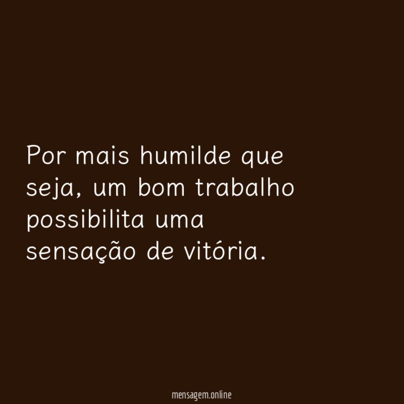 Por mais humilde que seja
