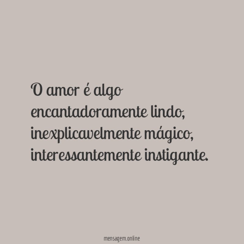 O amor é algo encantadoramente lindo